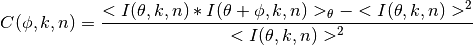 C(\phi,k,n)= \frac{ <I(\theta,k,n)*I(\theta+\phi,k,n)>_\theta-<I(\theta,k,n)>^2}{<I(\theta,k,n)>^2}